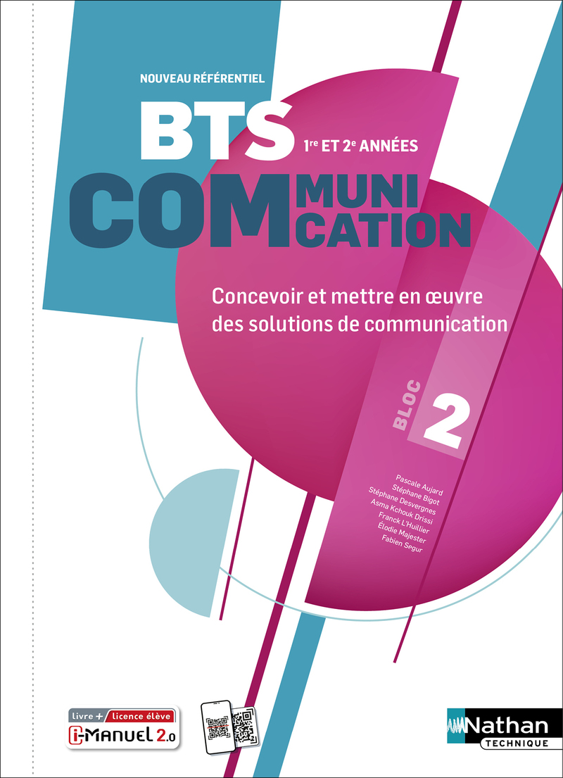 Bloc 2 - Concevoir et mettre en œuvre des solutions de communication - BTS Communication 1re et 2e années - Ed. 2025